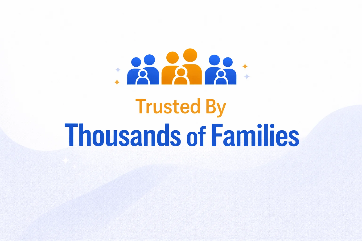 Trusted By Thousands of Families
